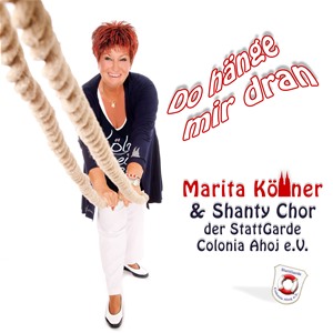 Marita Köllner & Shanty Chor der Stattgarde Colonia Ahoj e.V. - Do hänge mir dran